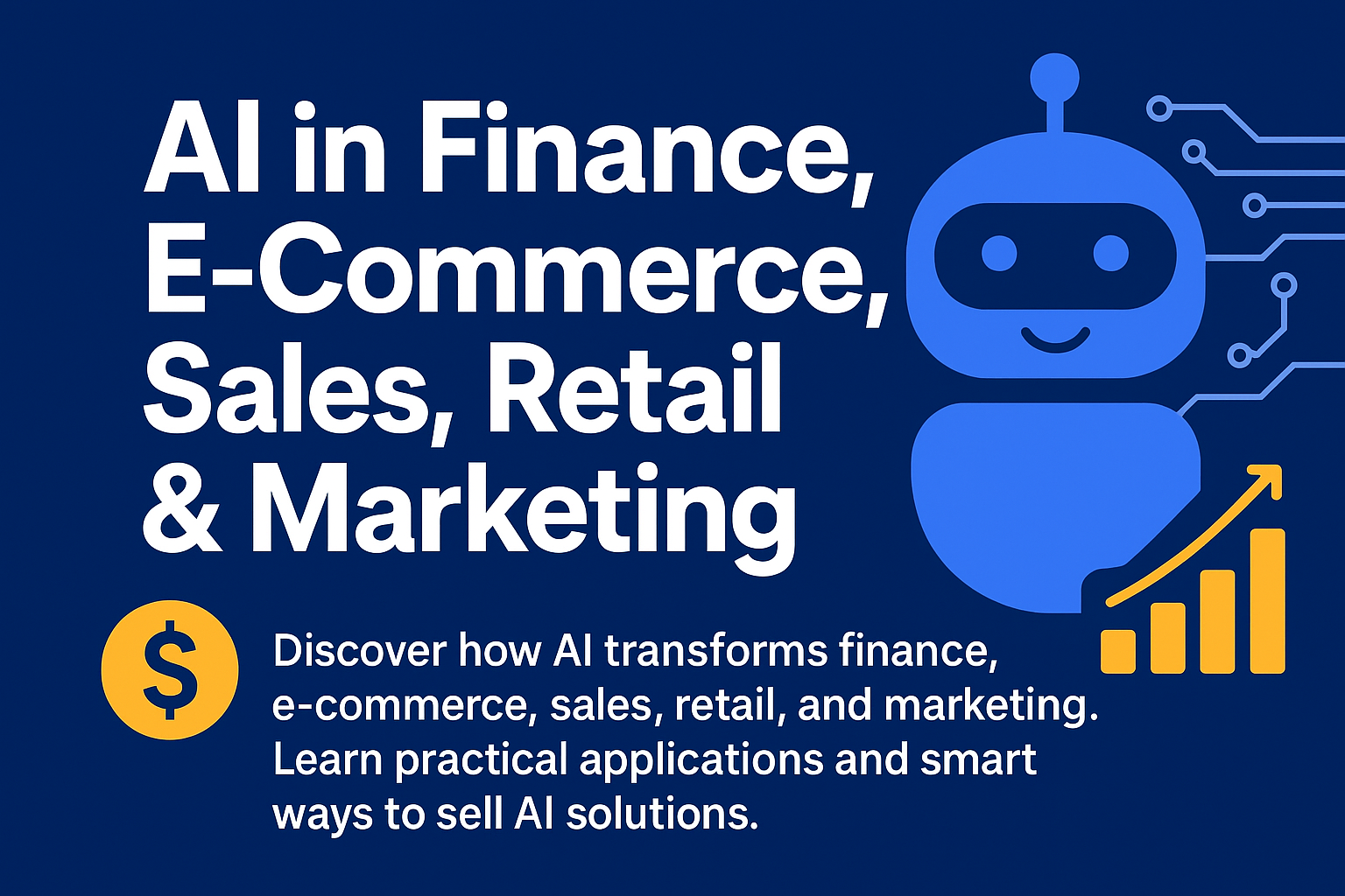 Using AI in Business: Finance, Retail, Marketing & Sales